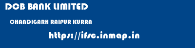 DCB BANK LIMITED  CHANDIGARH RAIPUR KURRA   ifsc code